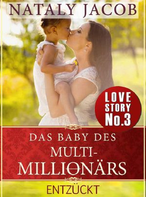 [Das Baby des Multi-Millionärs 03] • Entzückt